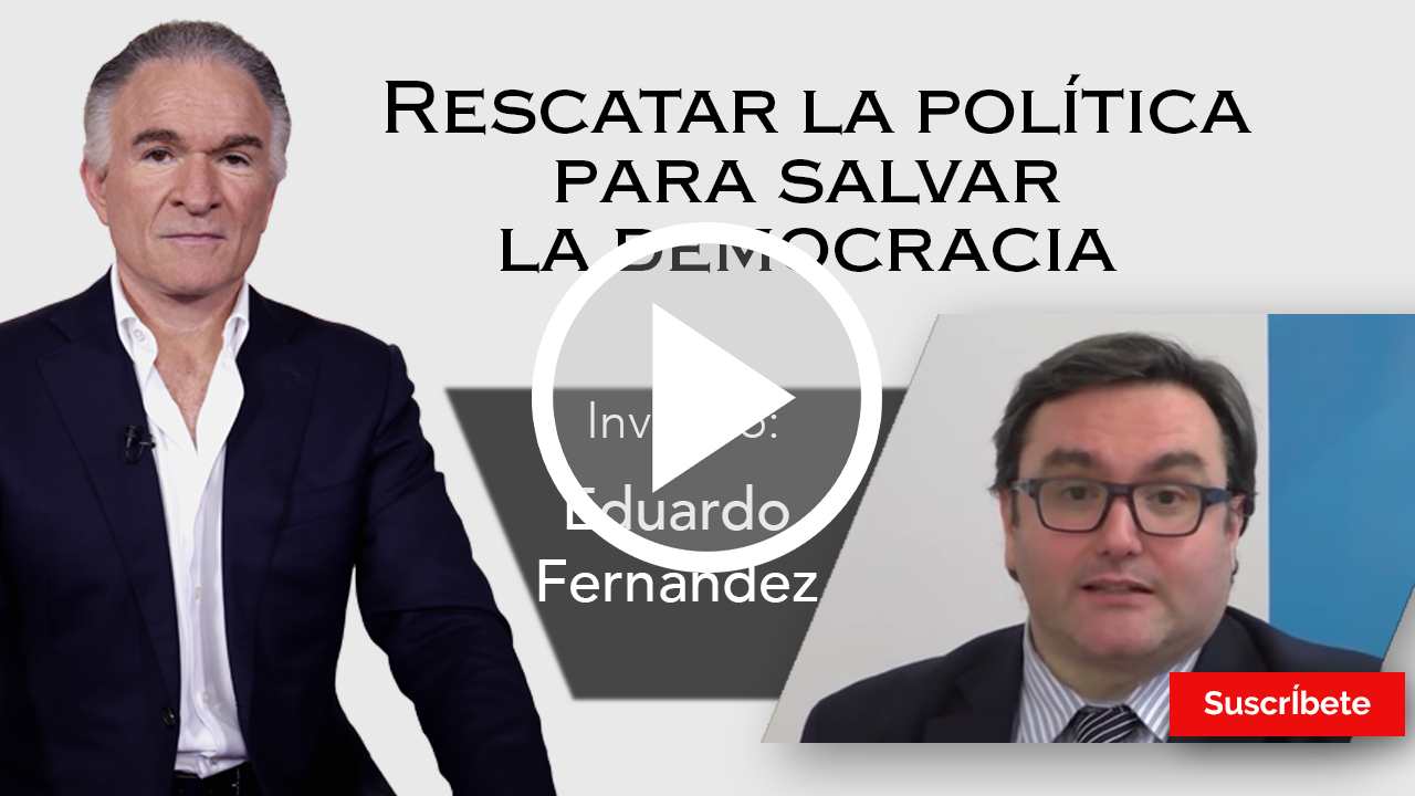 280. Dionisio y Eduardo Fernández: Rescatar la política para salvar la democracia. Razón de Estado