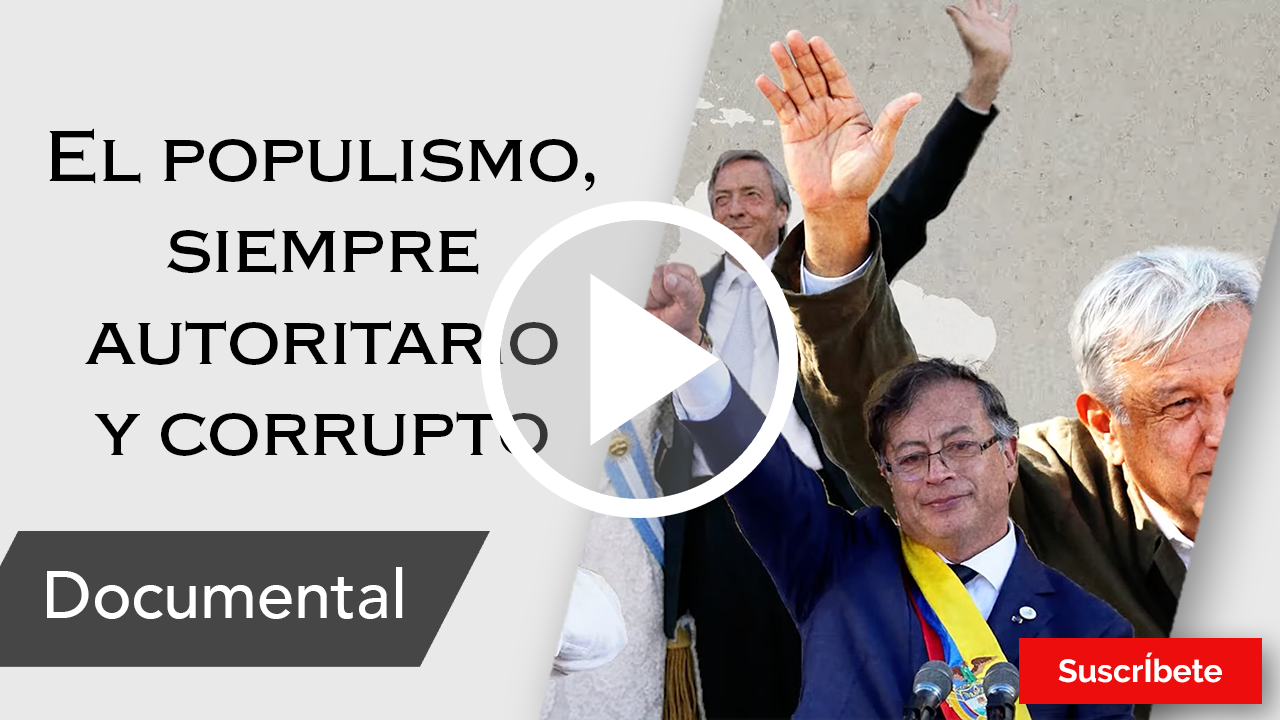 285. El populismo, siempre autoritario y corrupto. Razón de Estado