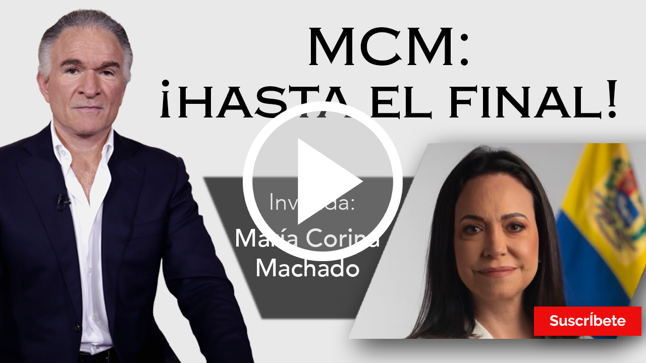286. Dionisio y María Corina Machado: MCM: ¡hasta el final! Razón de Estado