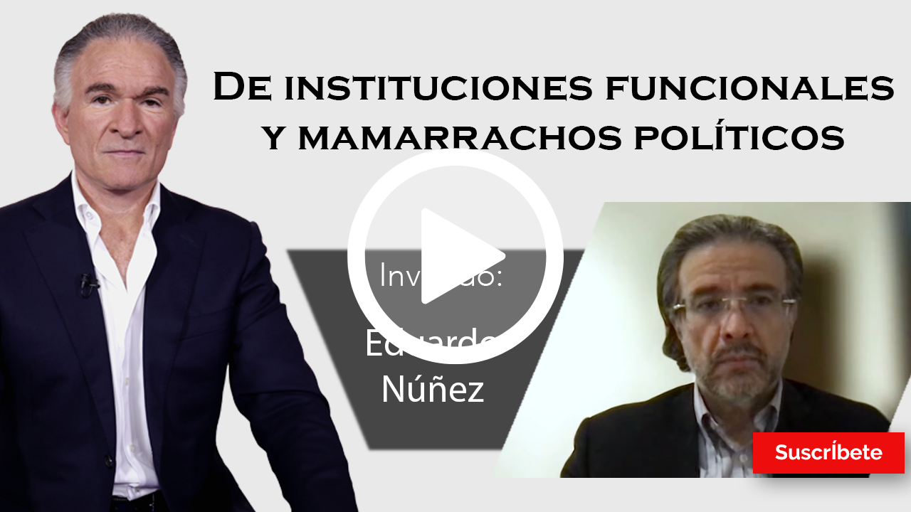 296. Dionisio y Eduardo Núñez: De instituciones funcionales y mamarrachos políticos