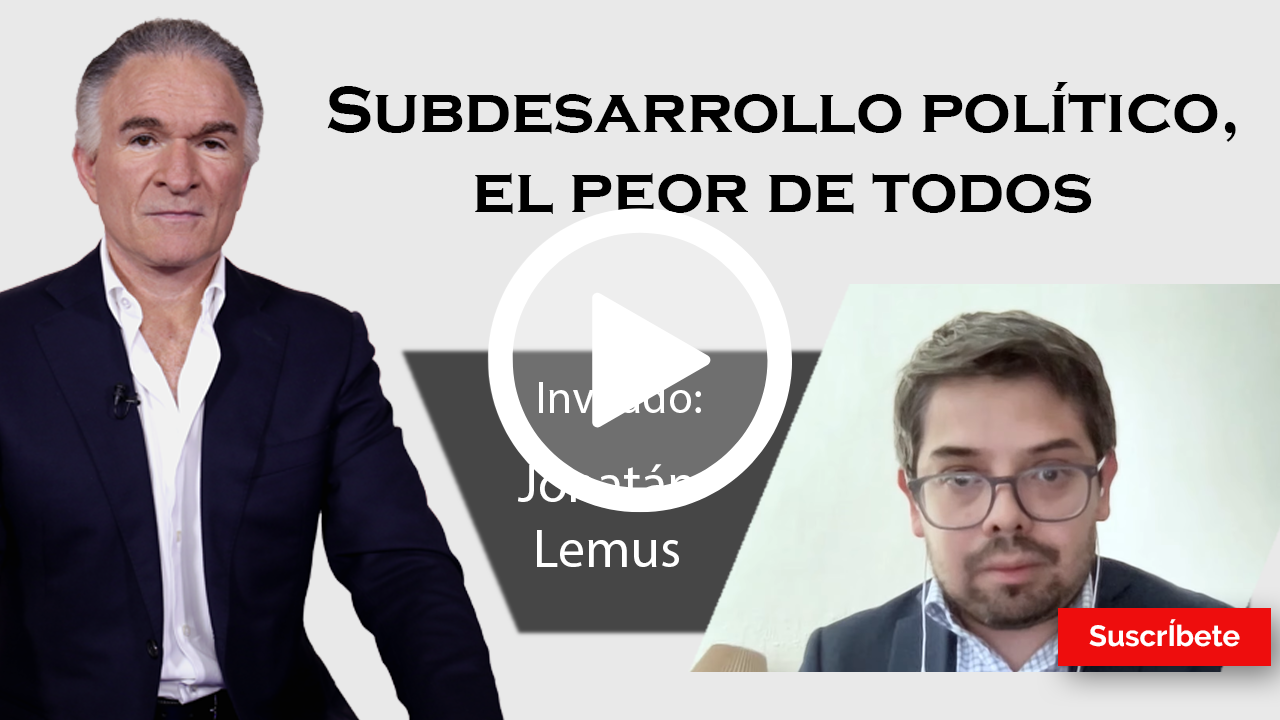 296. Dionisio y Jonatán Lemus: Subdesarrollo político, el peor de todos