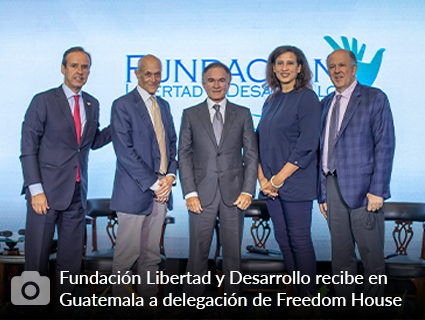 Fundación Libertad y Desarrollo recibe en Guatemala a delegación de Freedom House