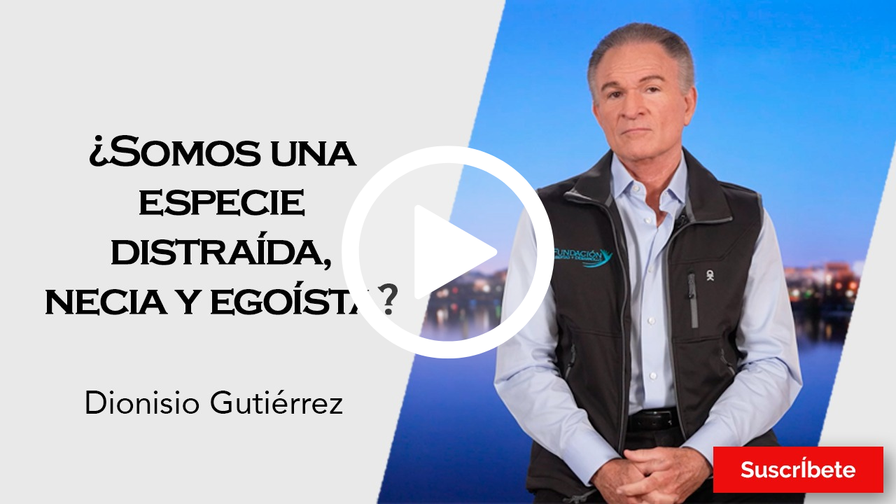 346. Dionisio Gutiérrez: ¿Somos una especie distraída, necia y egoísta? 