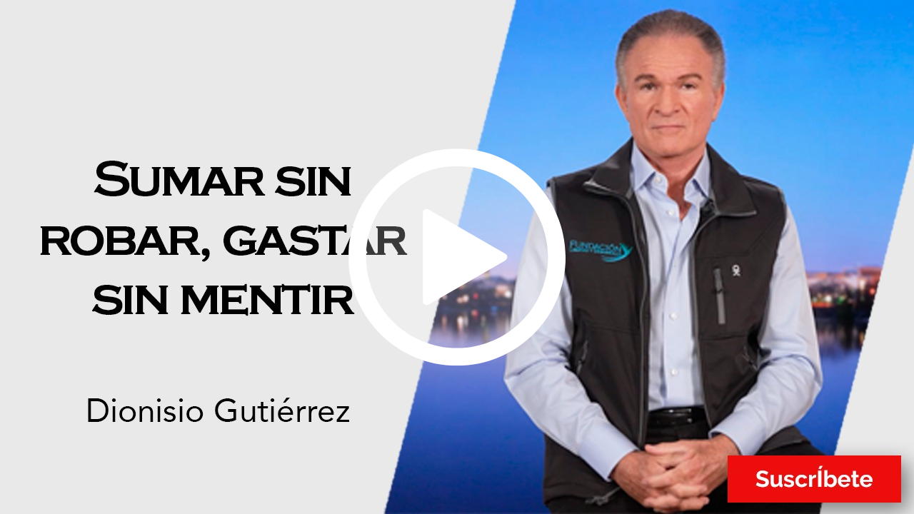 348. Dionisio Gutiérrez: Sumar sin robar, gastar sin mentir.