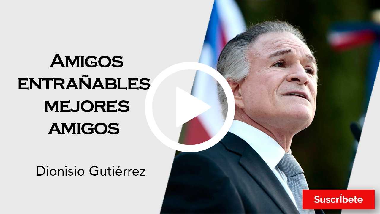 353. Dionisio Gutiérrez: Amigos entrañables, mejores amigos