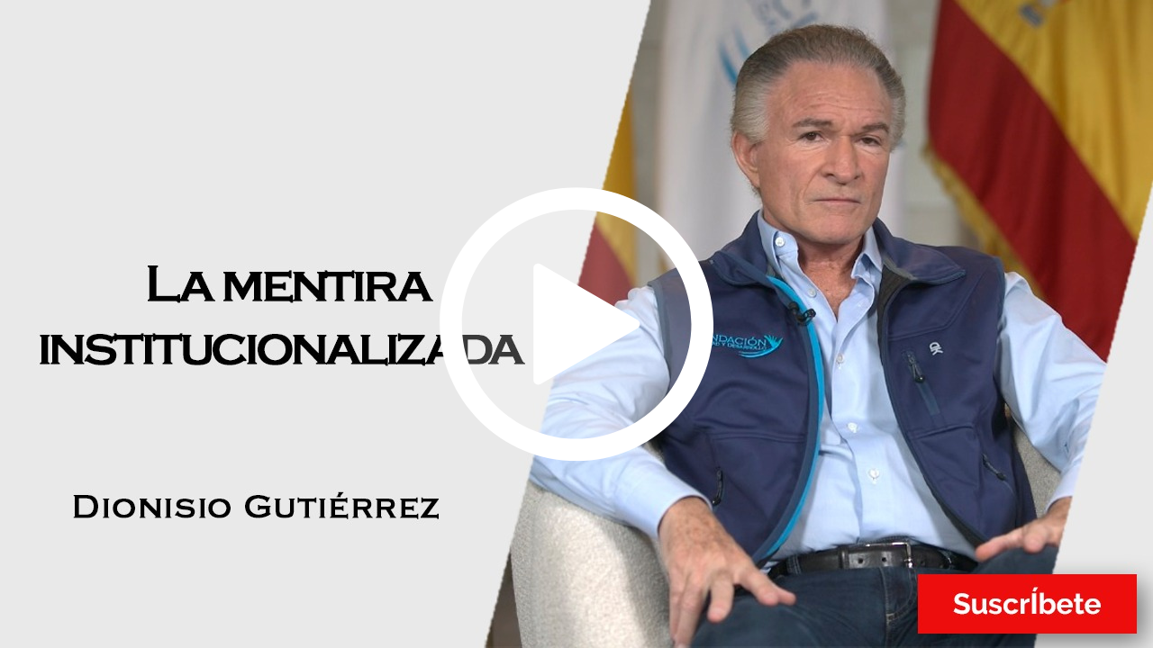 357. Dionisio Gutiérrez: La mentira institucionalizada