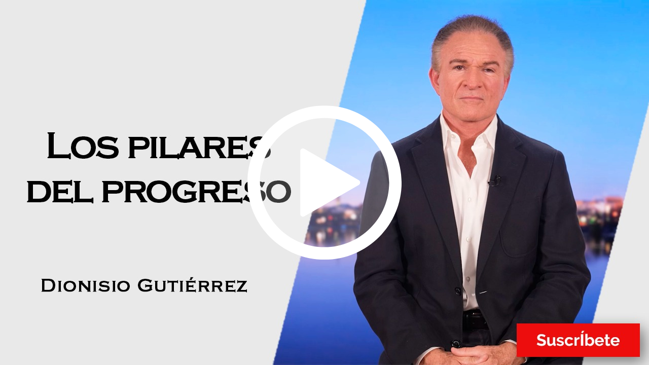 395. Dionisio Gutiérrez: Los pilares del progreso
