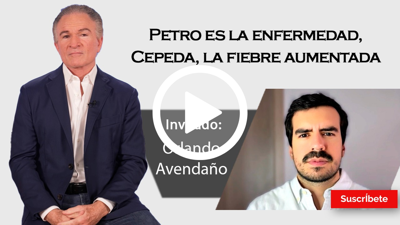 399. Dionisio y Orlando Avendaño: Petro es la enfermedad, Cepeda, la fiebre aumentada