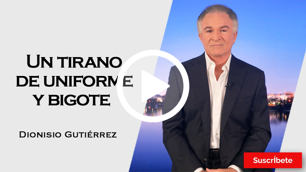 404. Dionisio Gutiérrez: Un tirano de uniforme y bigote