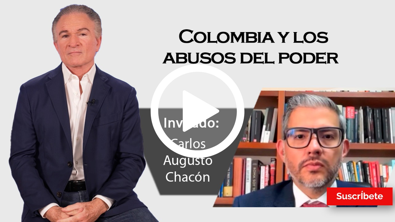 407. Dionisio y Carlos Augusto Chacón: Colombia y los abusos del poder.